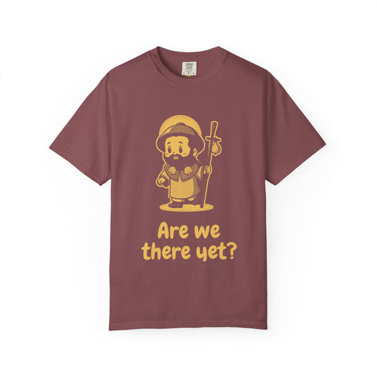 St James the Greater · “Are we there yet?” — Garment-Dyed One-Ink Tee