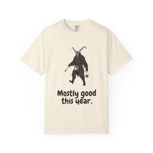 Krampus · “Mostly good this year.” — Garment-Dyed One-Ink Tee