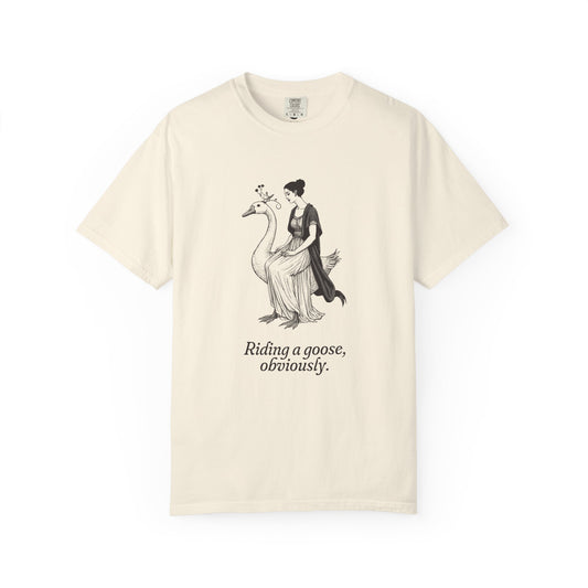 Aphrodite · “Riding a goose, obviously.” — Garment-Dyed One-Ink Tee