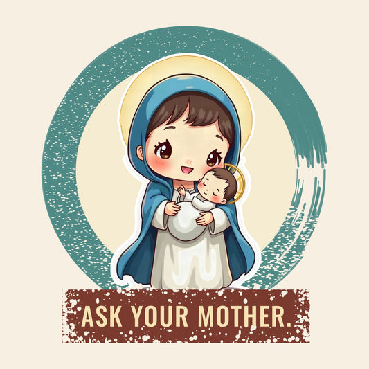 Design card: The Virgin Mary, “Ask your mother.”