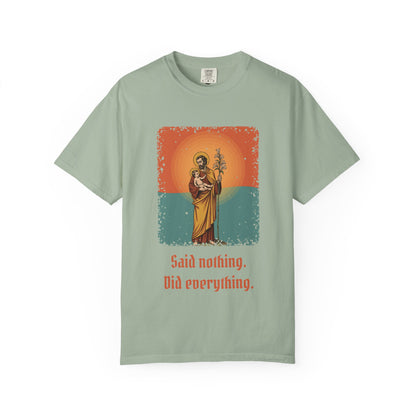 St Joseph · “Said nothing. Did everything.” — Garment-Dyed T-Shirt