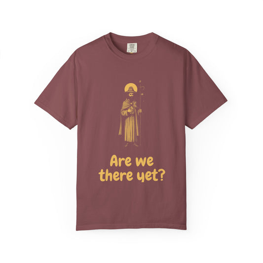 St James the Greater · “Are we there yet?” — Garment-Dyed One-Ink Tee