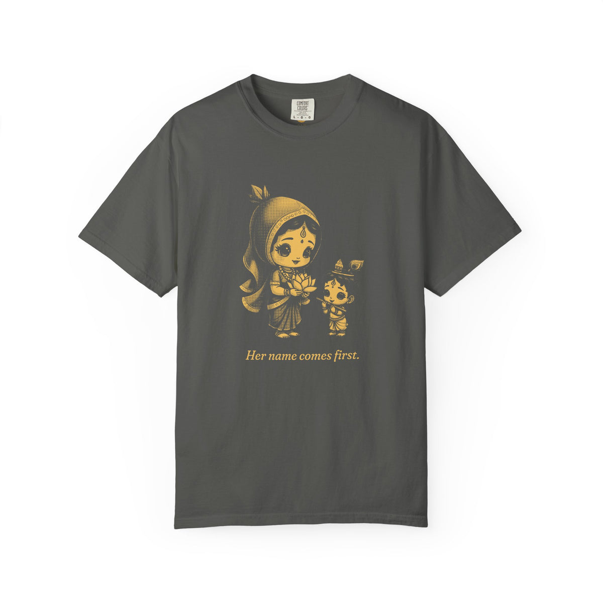 Radha · “Her name comes first.” — Garment-Dyed One-Ink Tee