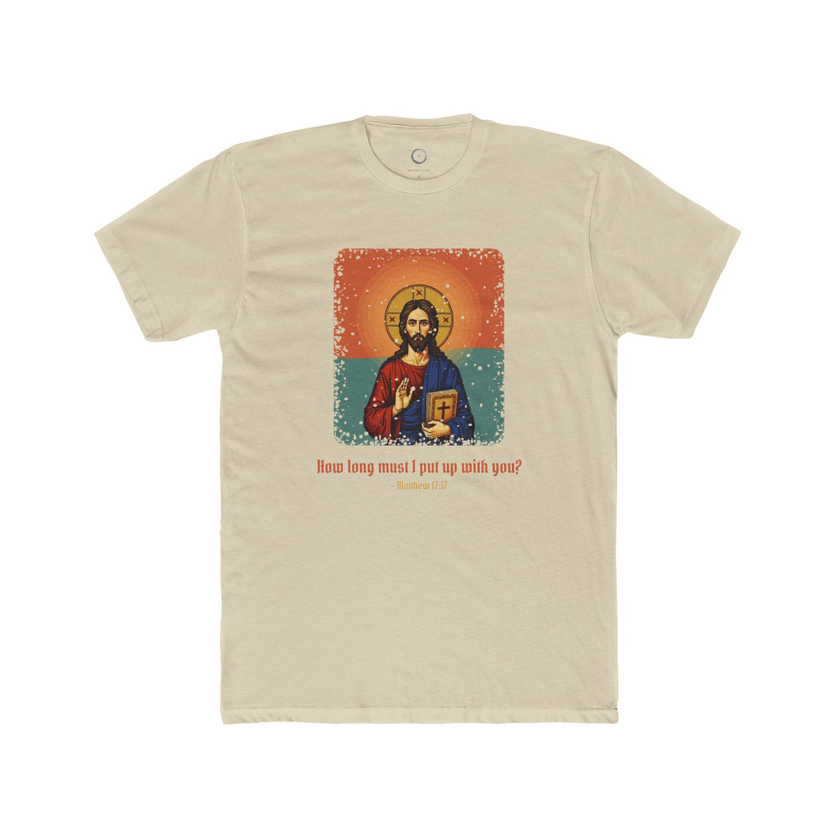 Jesus Christ · “How long must I put up with you?” — Unisex T-Shirt