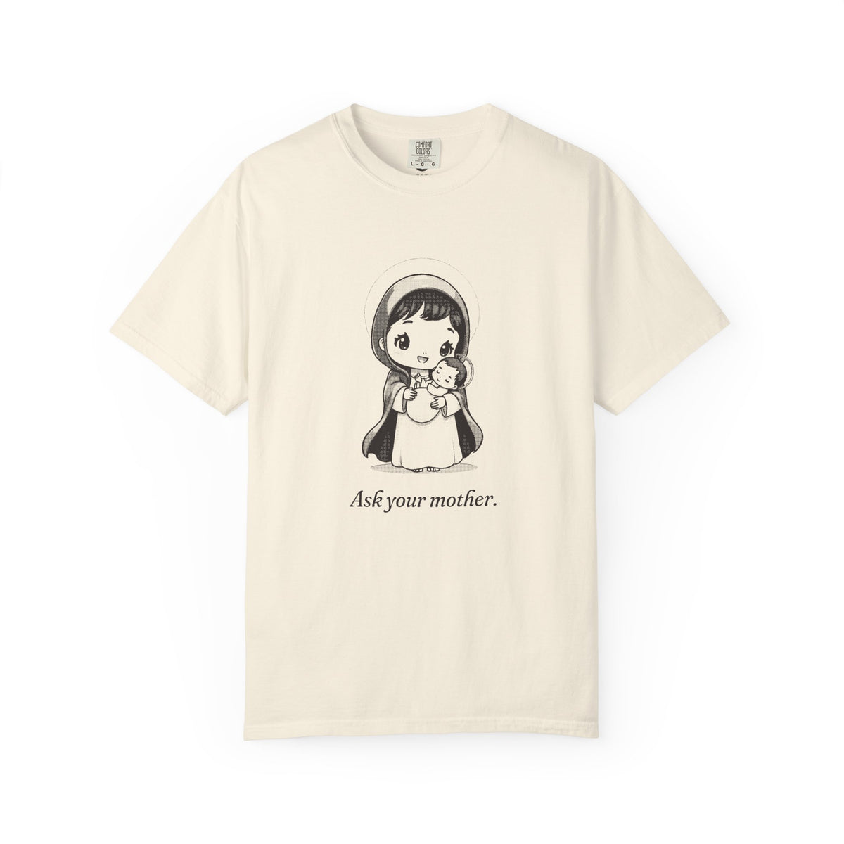 The Virgin Mary · “Ask your mother.” — Garment-Dyed One-Ink Tee