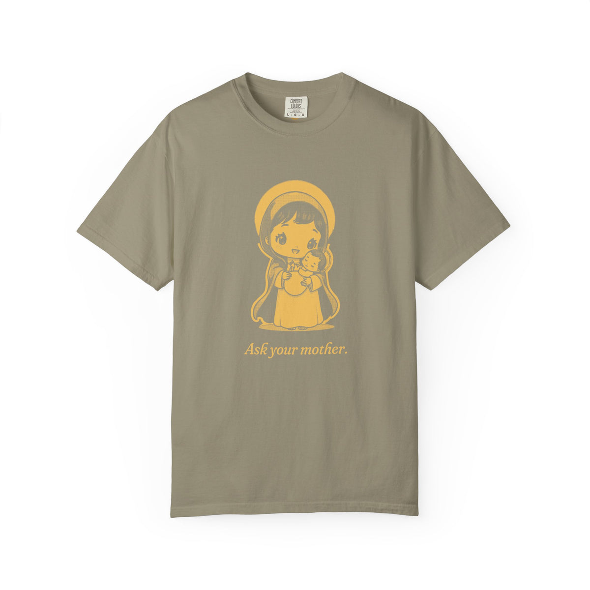 The Virgin Mary · “Ask your mother.” — Garment-Dyed One-Ink Tee