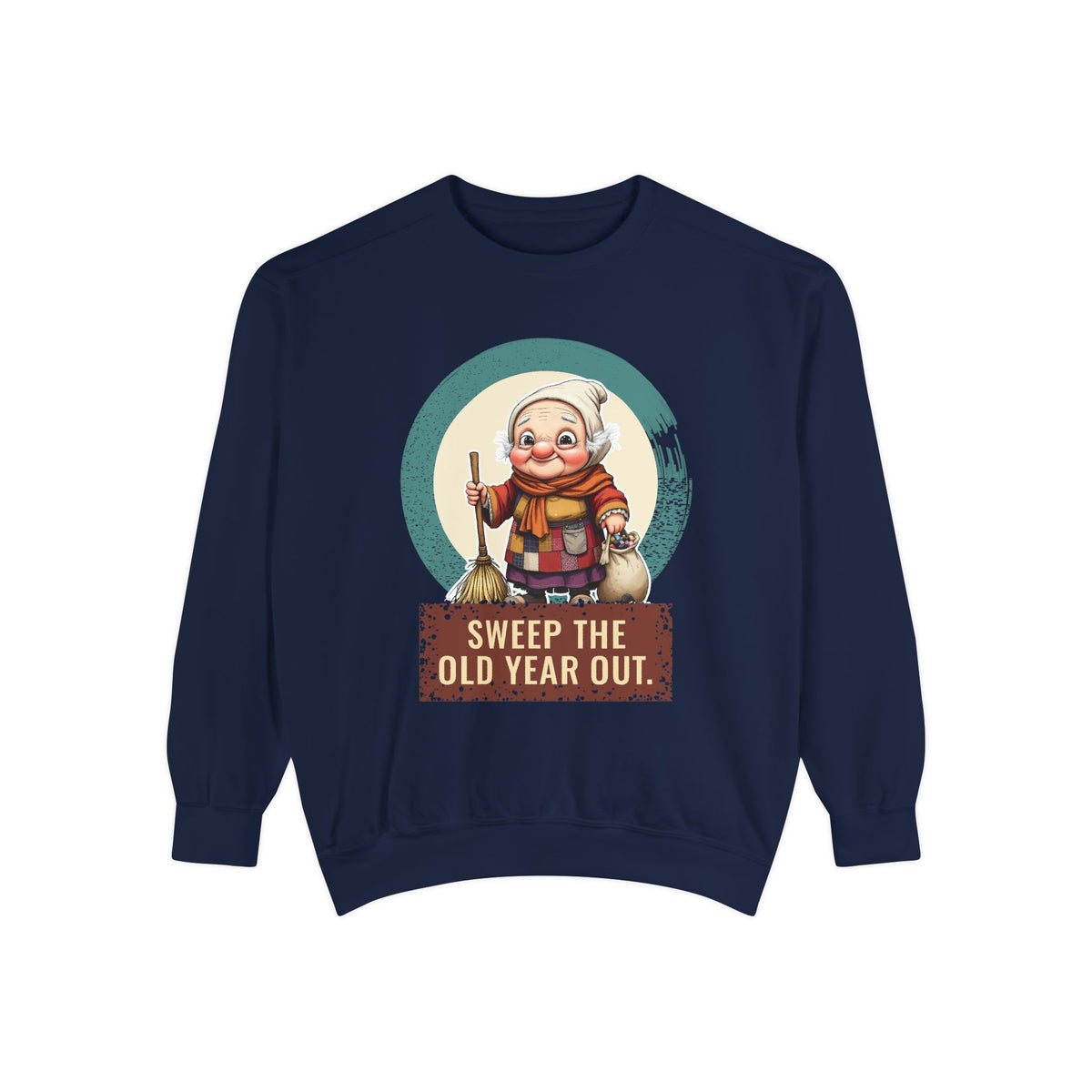 La Befana · “Sweep the old year out.” — Garment-Dyed Sweatshirt