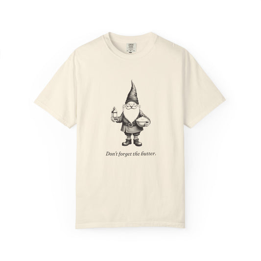 Tomte · “Don't forget the butter.” — Garment-Dyed One-Ink Tee