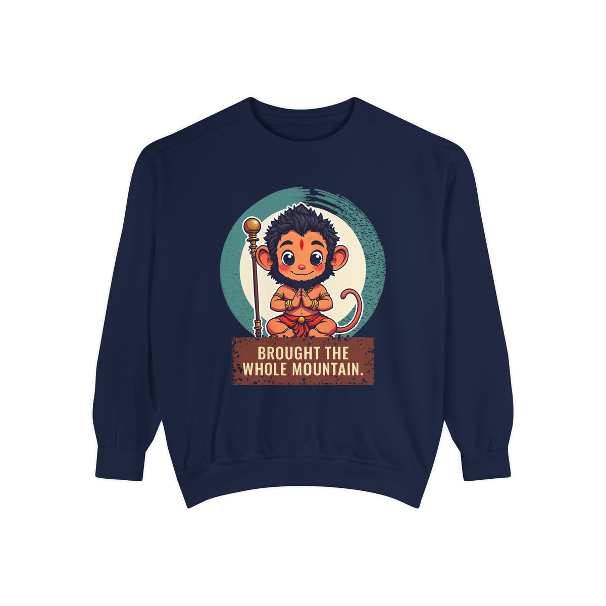 Hanuman · “Brought the whole mountain.” — Garment-Dyed Sweatshirt