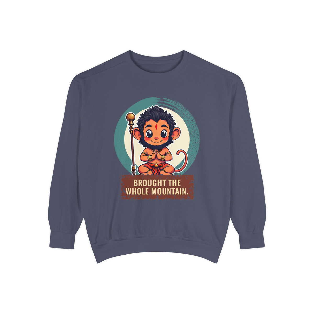 Hanuman · “Brought the whole mountain.” — Garment-Dyed Sweatshirt