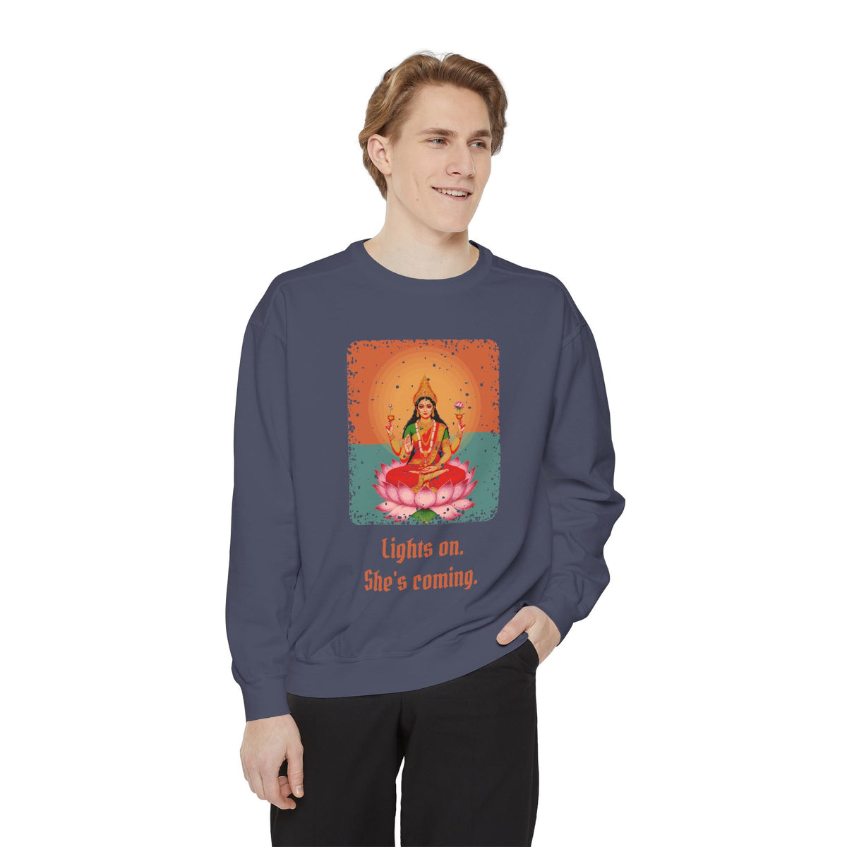 Lakshmi · “Lights on. She's coming.” — Garment-Dyed Sweatshirt