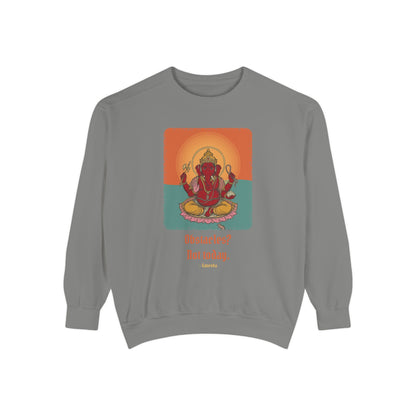 Ganesha · “First things first.” — Garment-Dyed Sweatshirt
