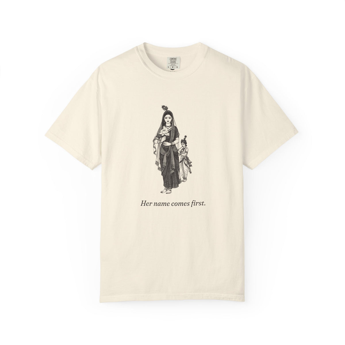 Radha · “Her name comes first.” — Garment-Dyed One-Ink Tee