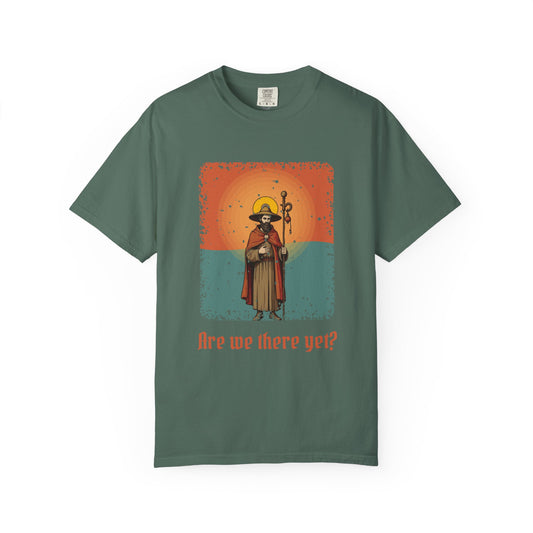 St James the Greater · “Are we there yet?” — Garment-Dyed T-Shirt