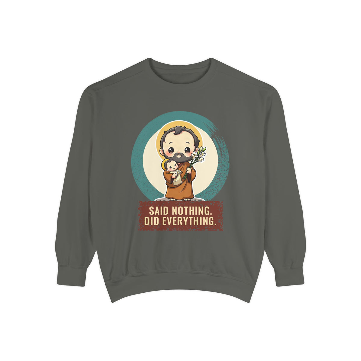 St Joseph · “Said nothing. Did everything.” — Garment-Dyed Sweatshirt