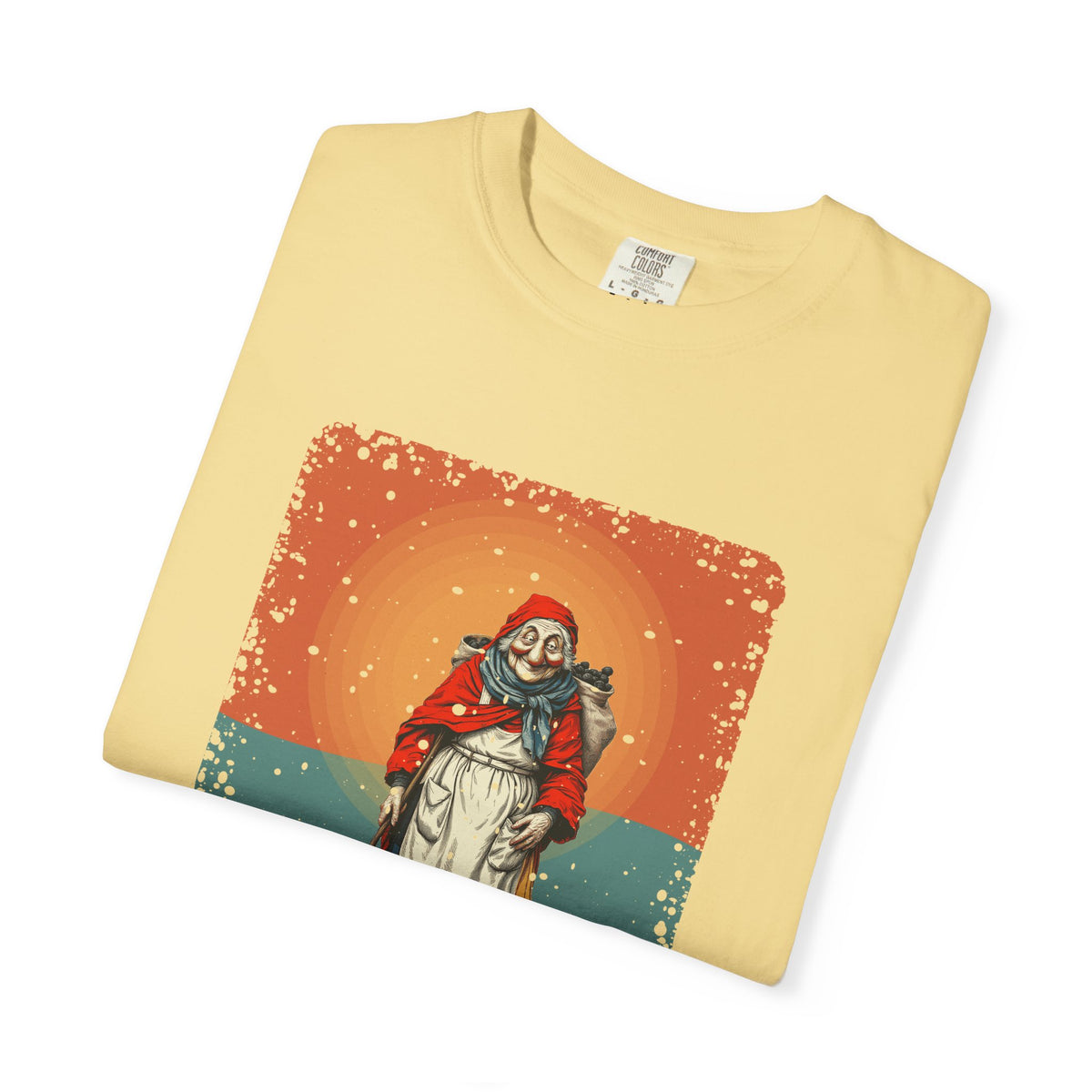 La Befana · “Sweep the old year out.” — Garment-Dyed T-Shirt