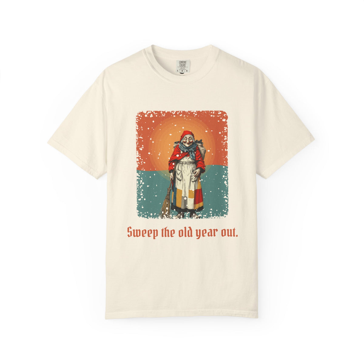 La Befana · “Sweep the old year out.” — Garment-Dyed T-Shirt