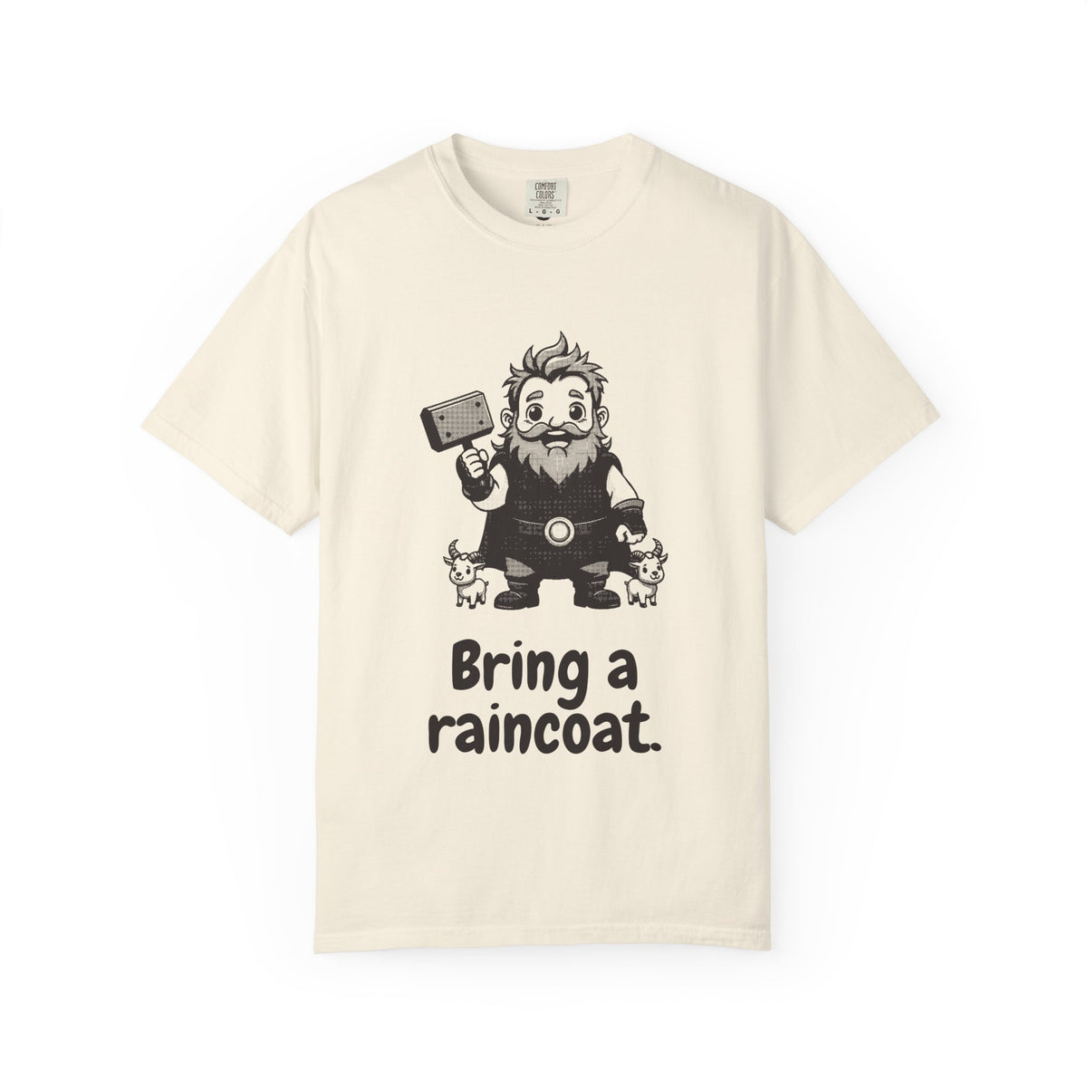 Thor · “Bring a raincoat.” — Garment-Dyed One-Ink Tee