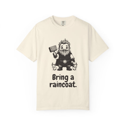Thor · “Bring a raincoat.” — Garment-Dyed One-Ink Tee