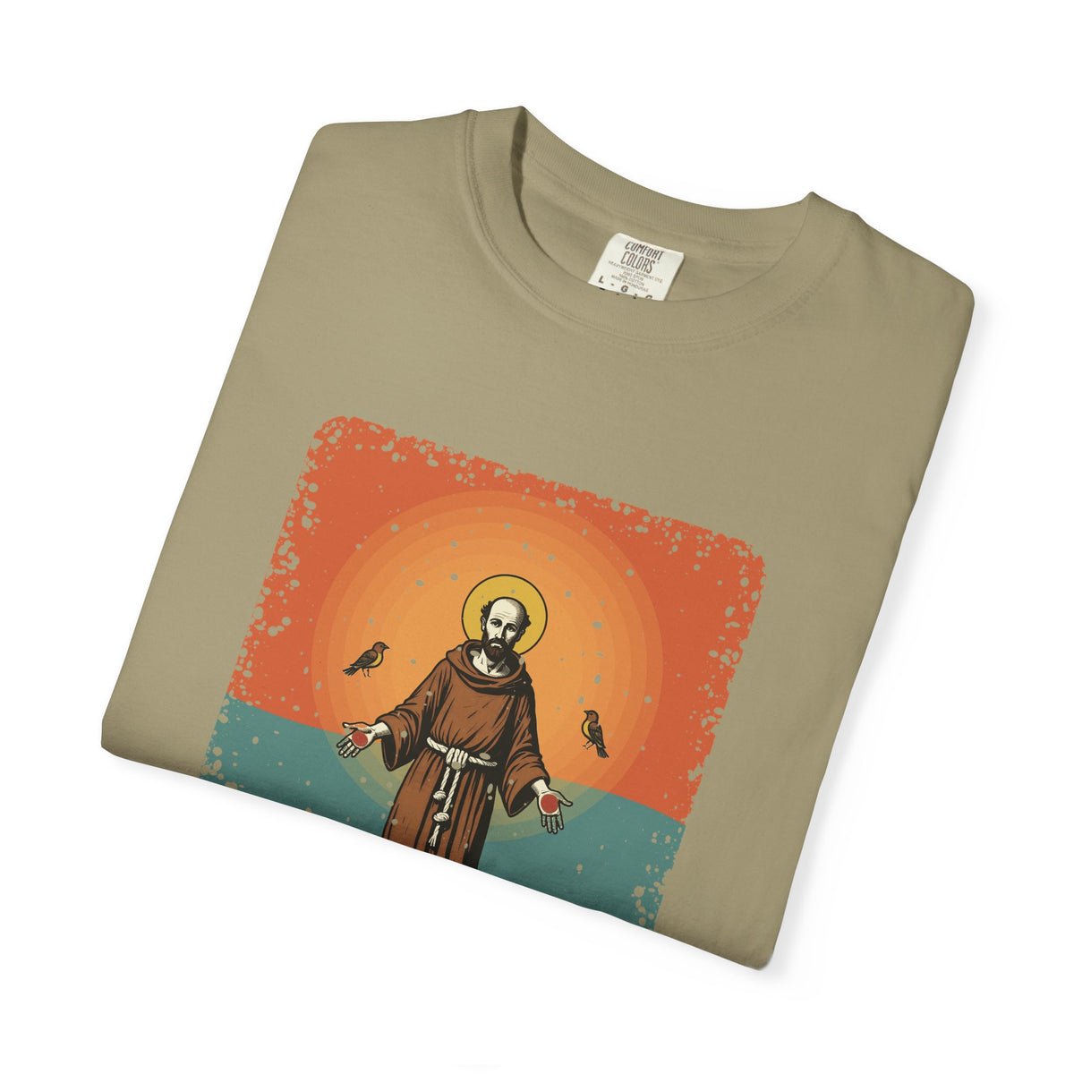 St Francis of Assisi · “Talks to birds. They listen.” — Garment-Dyed T-Shirt
