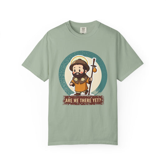 St James the Greater · “Are we there yet?” — Garment-Dyed T-Shirt