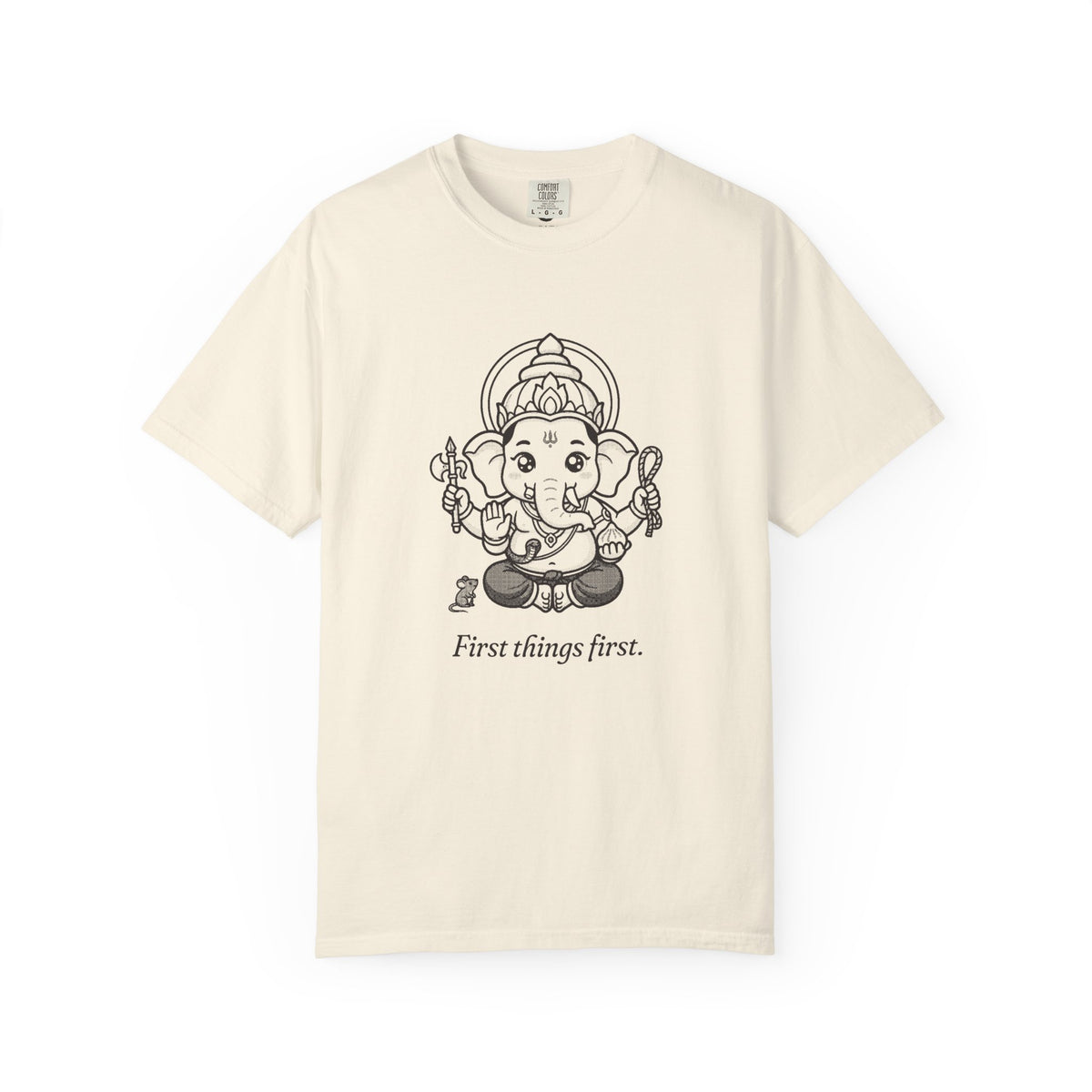 Ganesha · “First things first.” — Garment-Dyed One-Ink Tee