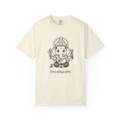 Ganesha · “First things first.” — Garment-Dyed One-Ink Tee