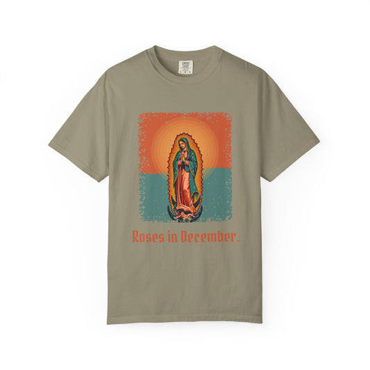 Our Lady of Guadalupe · “Roses in December.” — Garment-Dyed T-Shirt