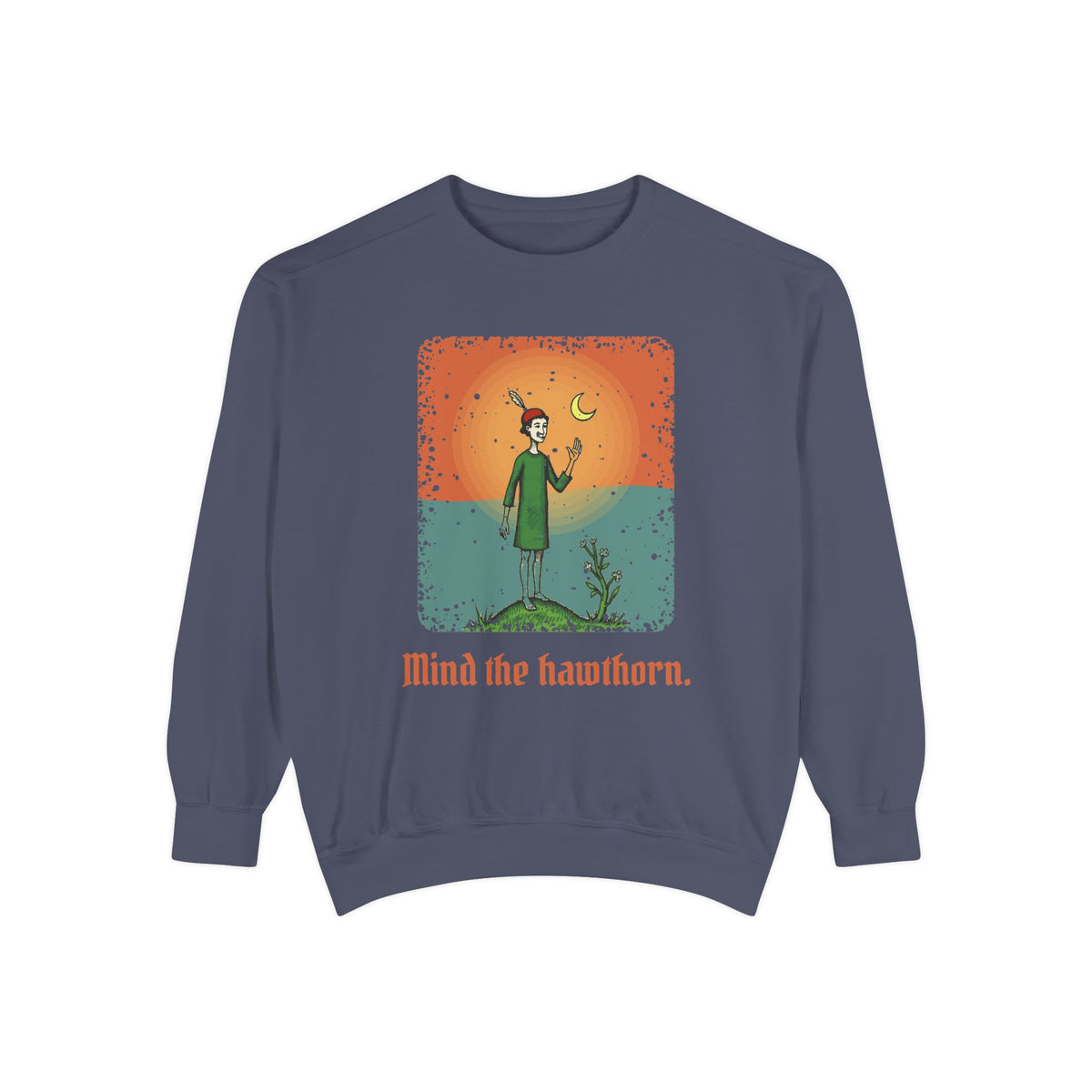 Aos Sí · “Mind the hawthorn.” — Garment-Dyed Sweatshirt