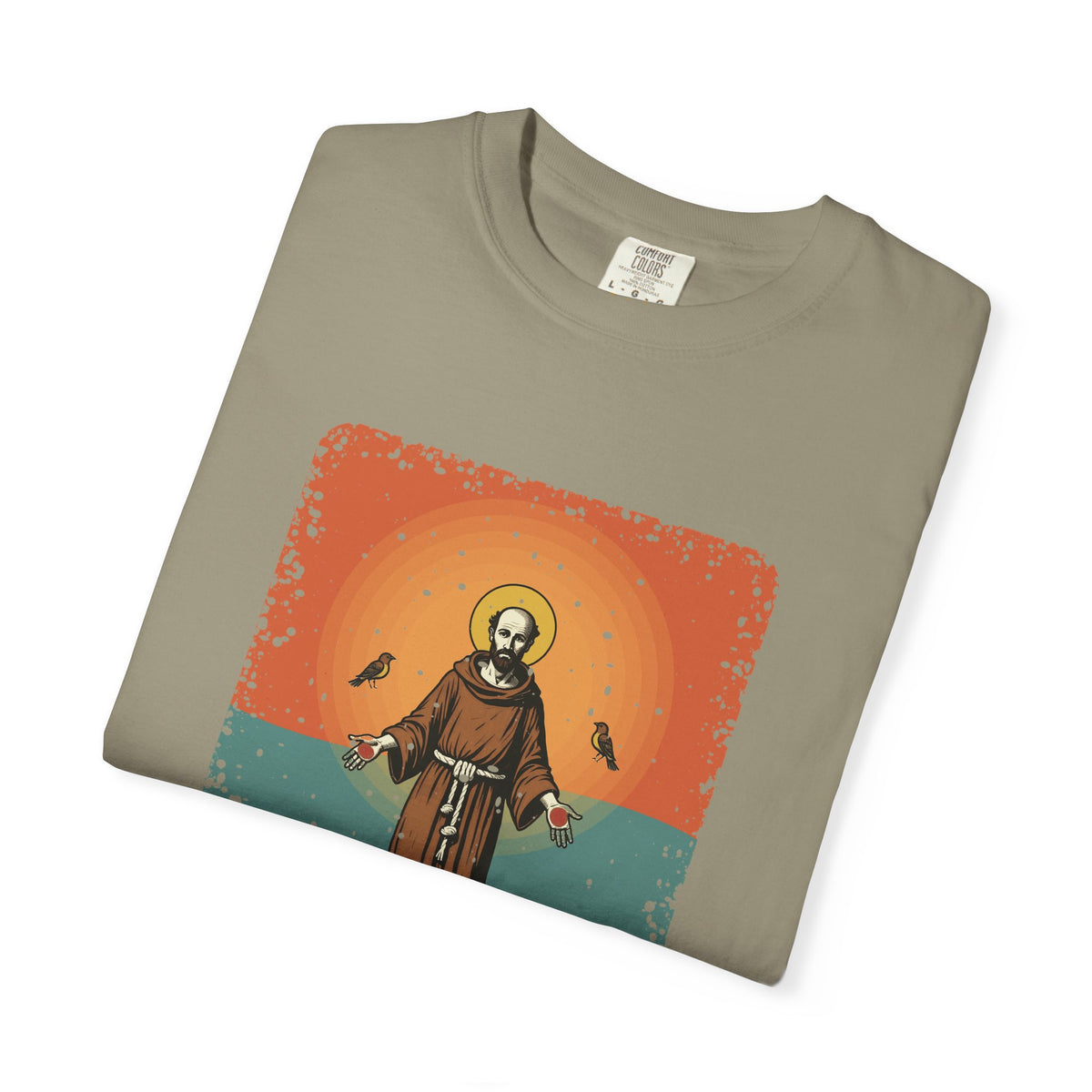 St Francis of Assisi · “Talks to birds. They listen.” — Garment-Dyed T-Shirt
