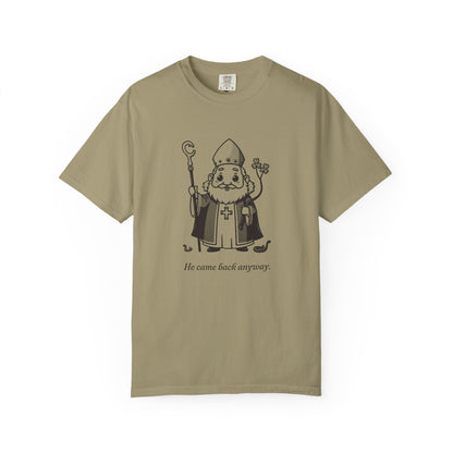 St Patrick · “He came back anyway.” — Garment-Dyed One-Ink Tee