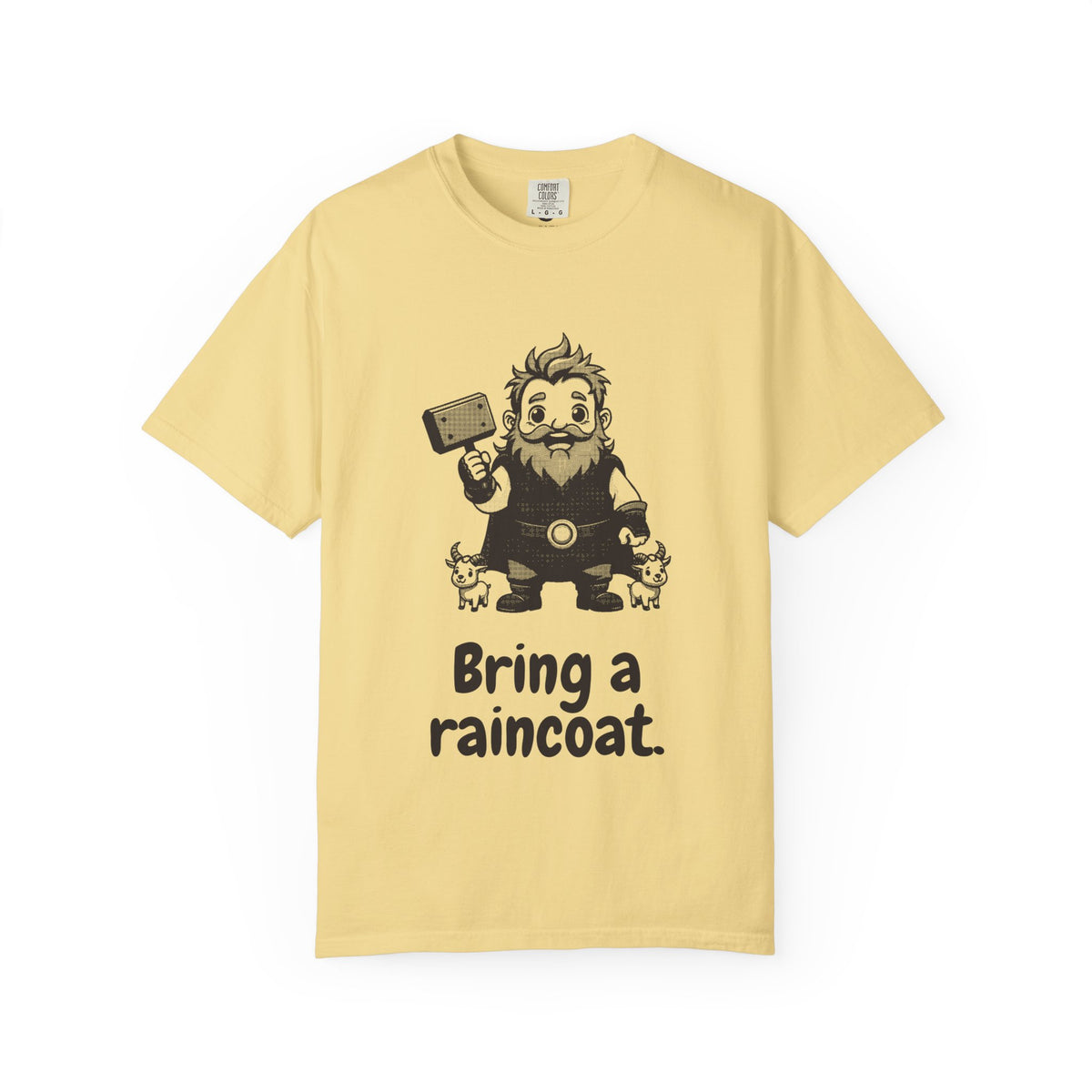 Thor · “Bring a raincoat.” — Garment-Dyed One-Ink Tee
