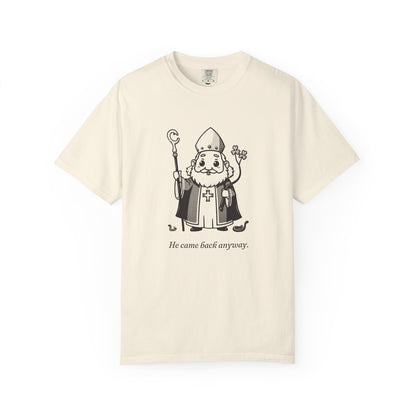 St Patrick · “He came back anyway.” — Garment-Dyed One-Ink Tee