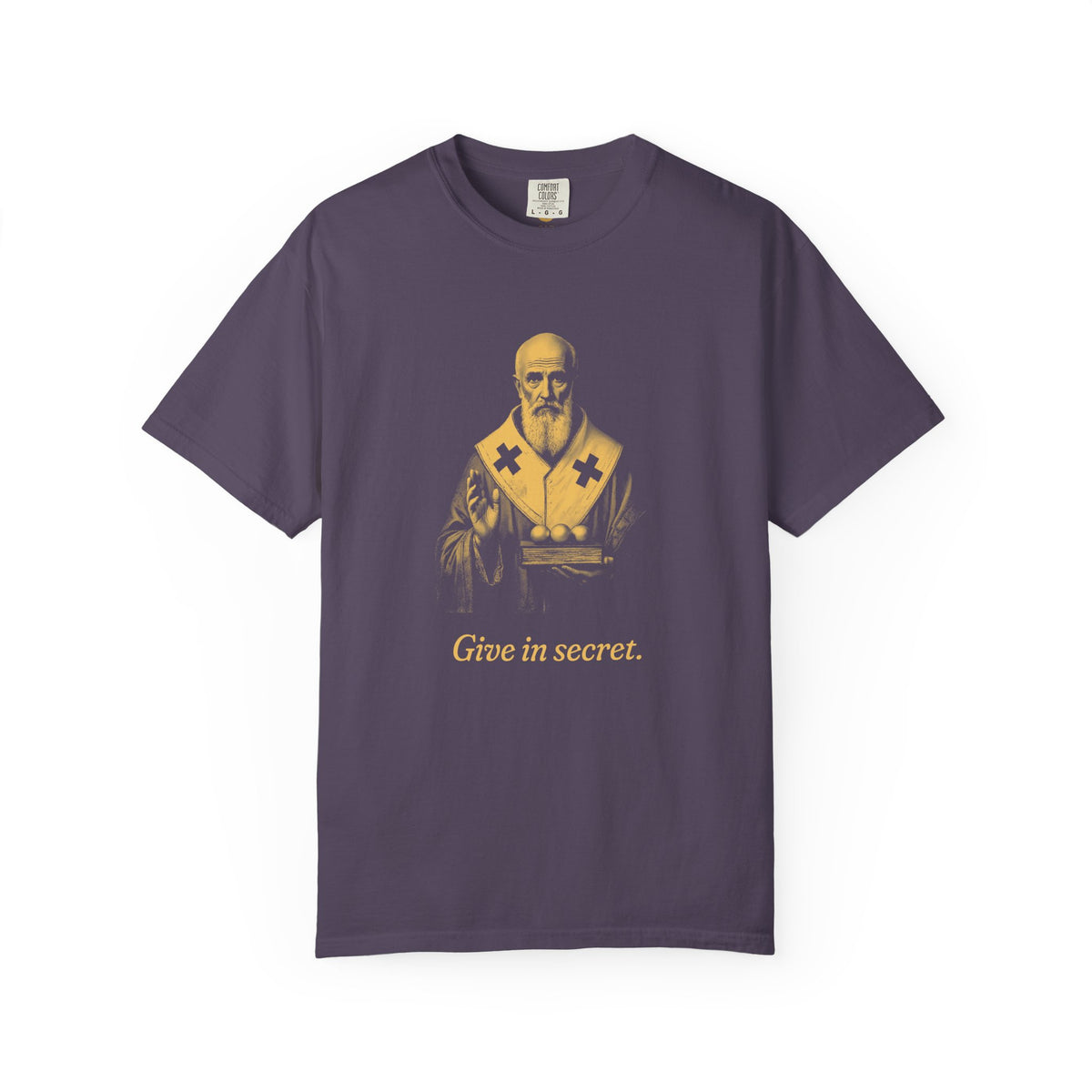 St Nicholas of Myra · “Give in secret.” — Garment-Dyed One-Ink Tee