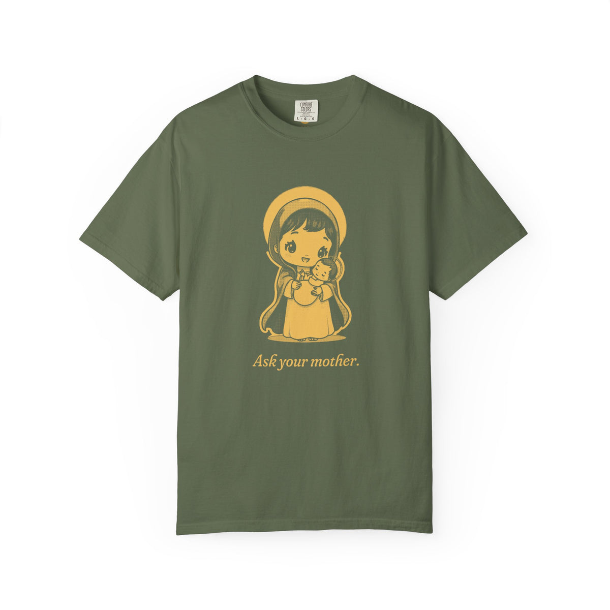 The Virgin Mary · “Ask your mother.” — Garment-Dyed One-Ink Tee