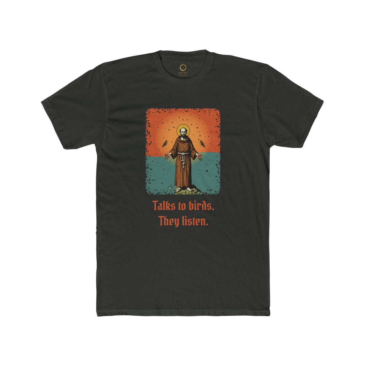 St Francis of Assisi · “Talks to birds. They listen.” — Unisex T-Shirt