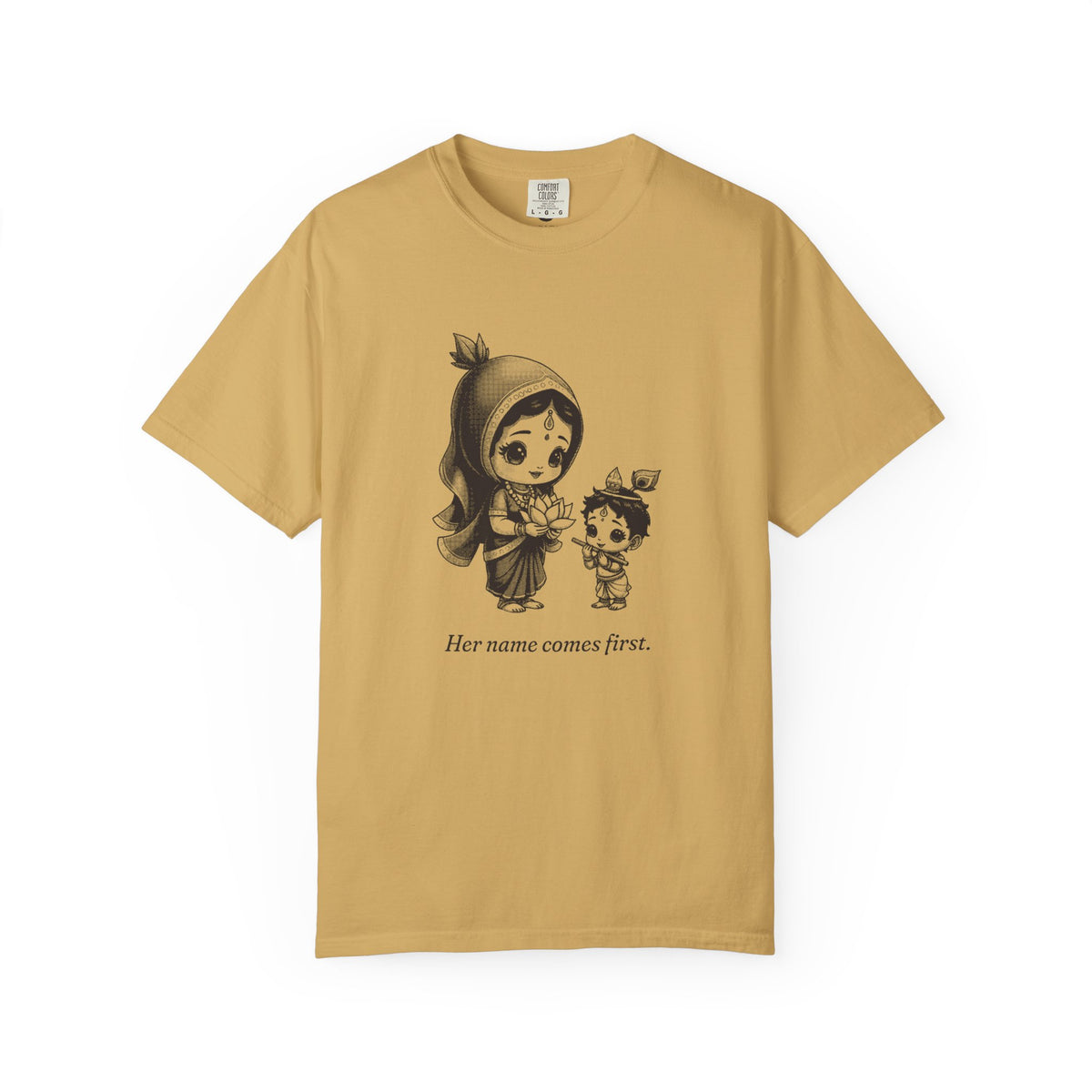 Radha · “Her name comes first.” — Garment-Dyed One-Ink Tee