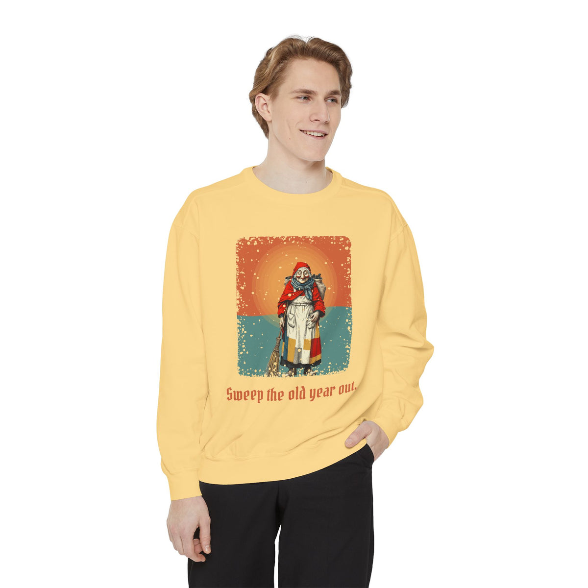 La Befana · “Sweep the old year out.” — Garment-Dyed Sweatshirt