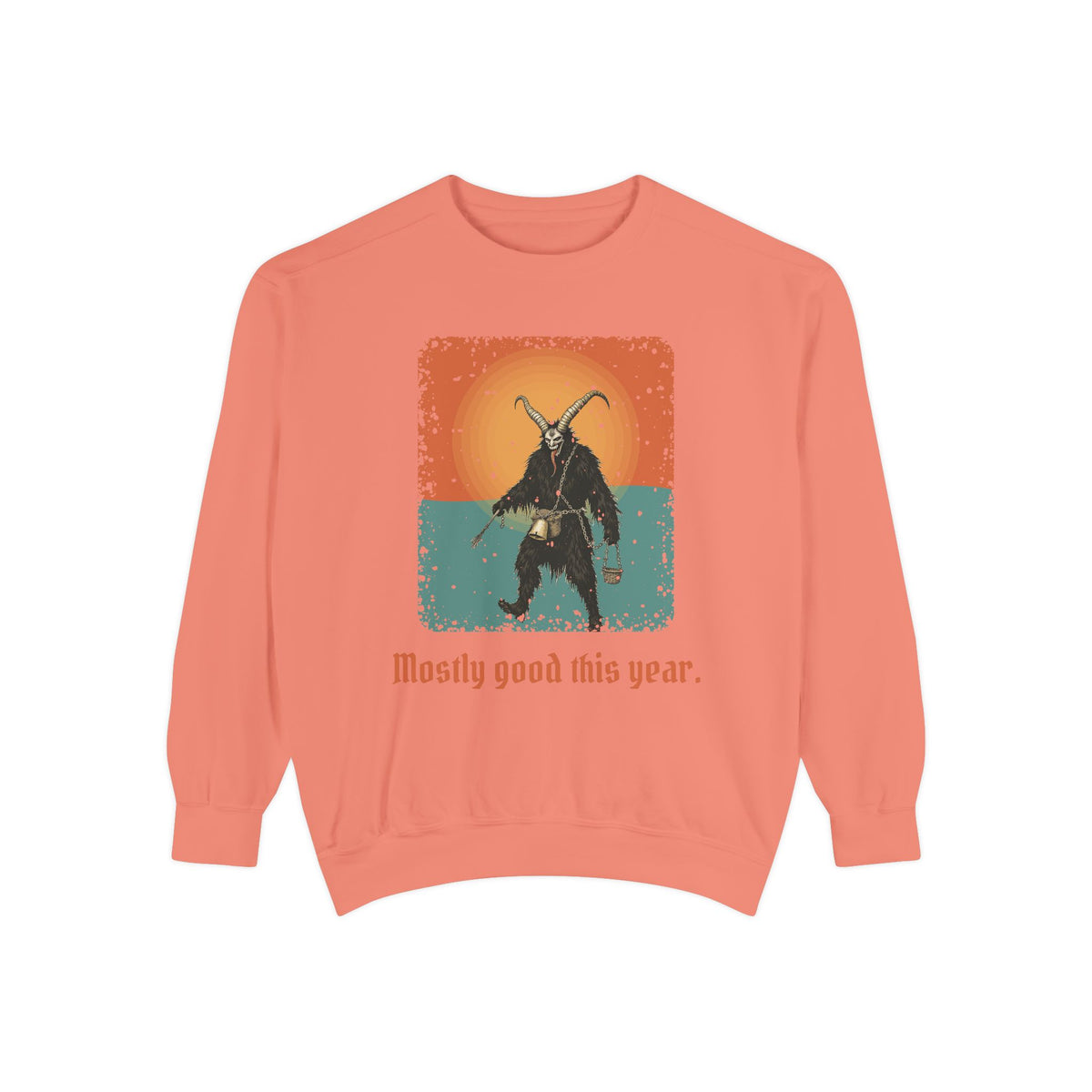 Krampus · “Mostly good this year.” — Garment-Dyed Sweatshirt