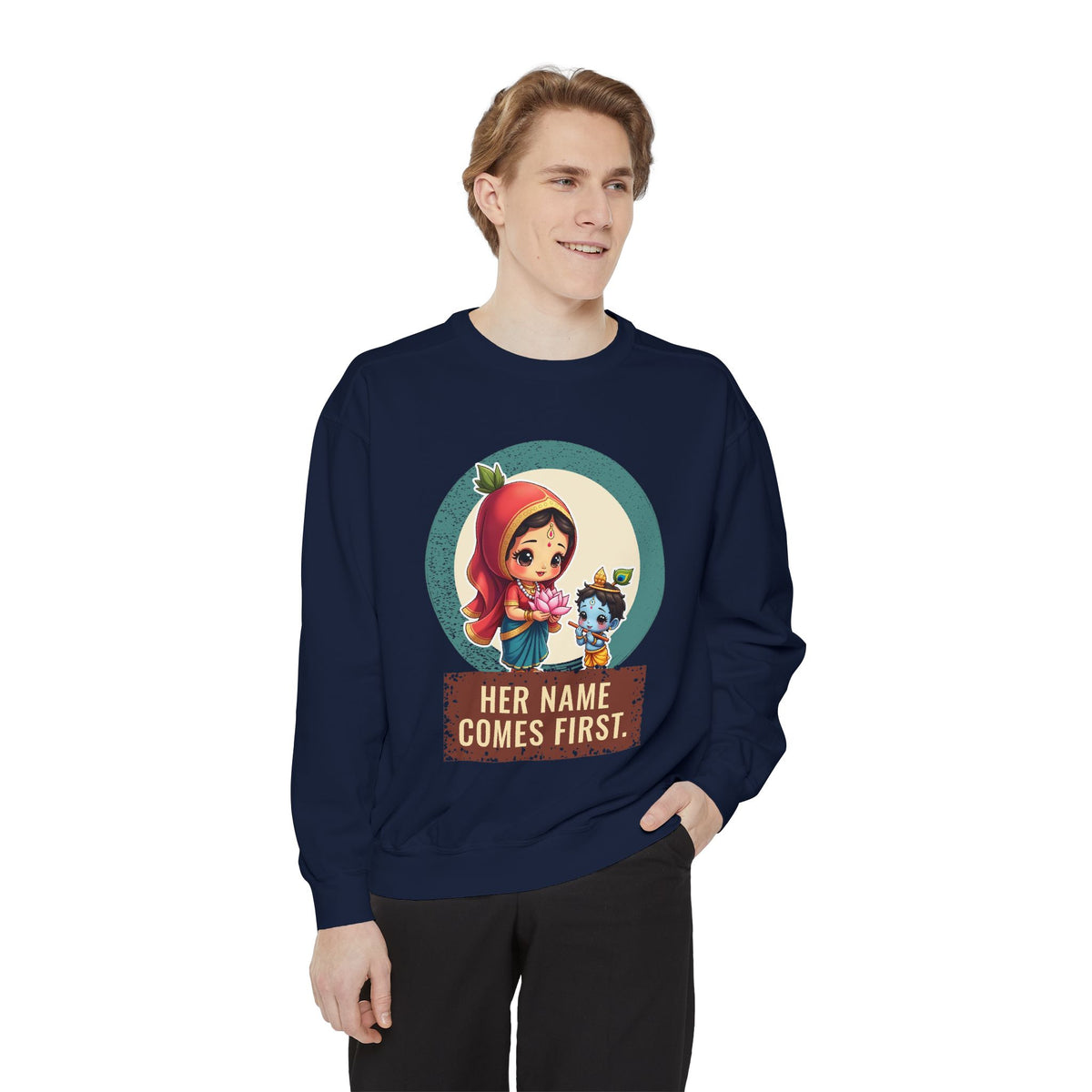 Radha · “Her name comes first.” — Garment-Dyed Sweatshirt