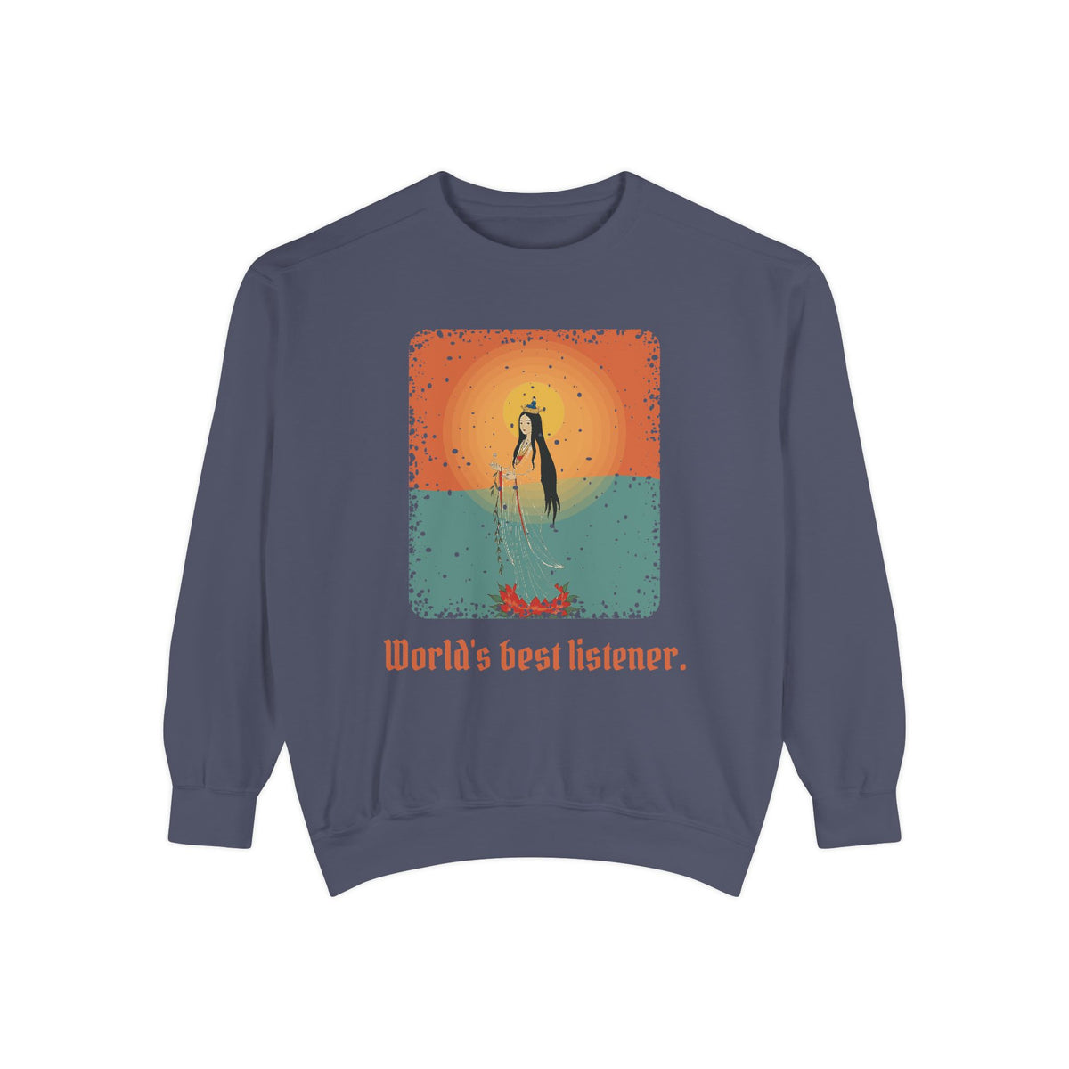 Guanyin · “World's best listener.” — Garment-Dyed Sweatshirt