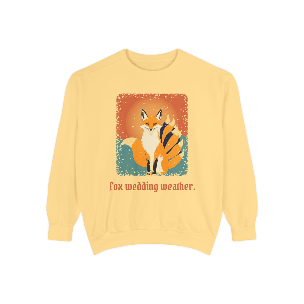 Kitsune · “Fox wedding weather.” — Garment-Dyed Sweatshirt