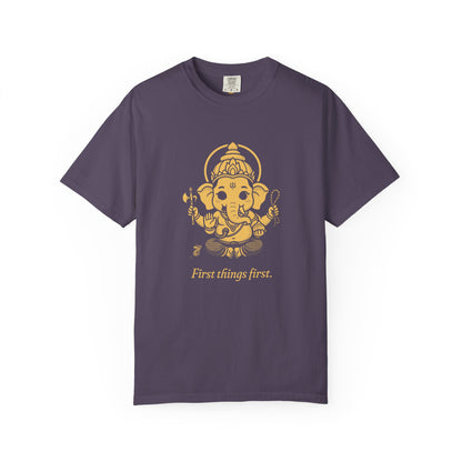 Ganesha · “First things first.” — Garment-Dyed One-Ink Tee