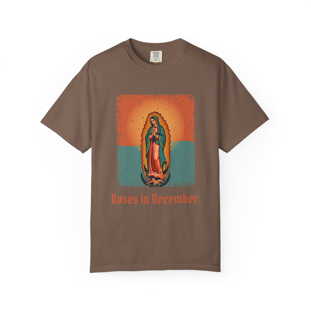 Our Lady of Guadalupe · “Roses in December.” — Garment-Dyed T-Shirt