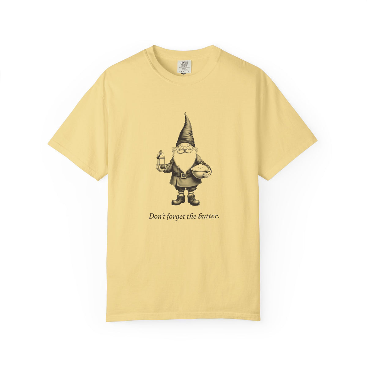 Tomte · “Don't forget the butter.” — Garment-Dyed One-Ink Tee
