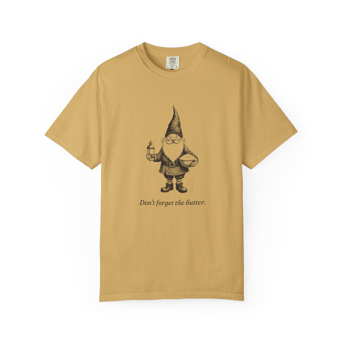 Tomte · “Don't forget the butter.” — Garment-Dyed One-Ink Tee