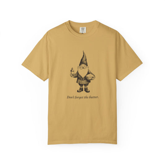 Tomte · “Don't forget the butter.” — Garment-Dyed One-Ink Tee