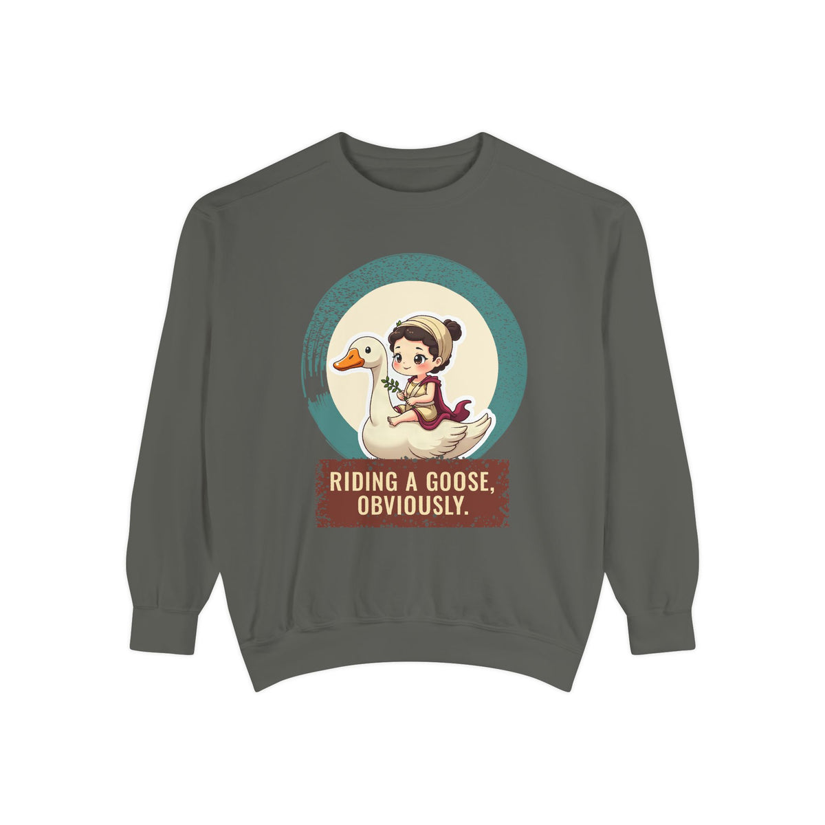 Aphrodite · “Riding a goose, obviously.” — Garment-Dyed Sweatshirt