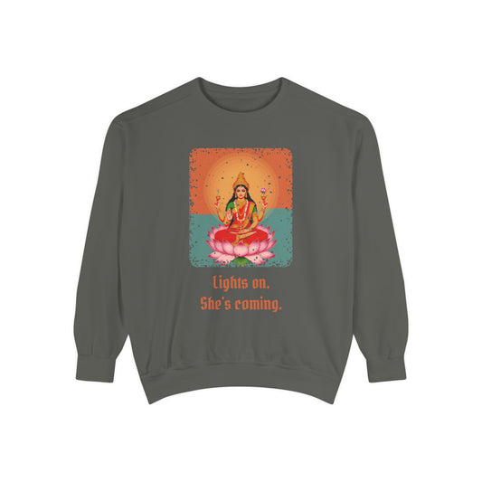 Lakshmi · “Lights on. She's coming.” — Garment-Dyed Sweatshirt
