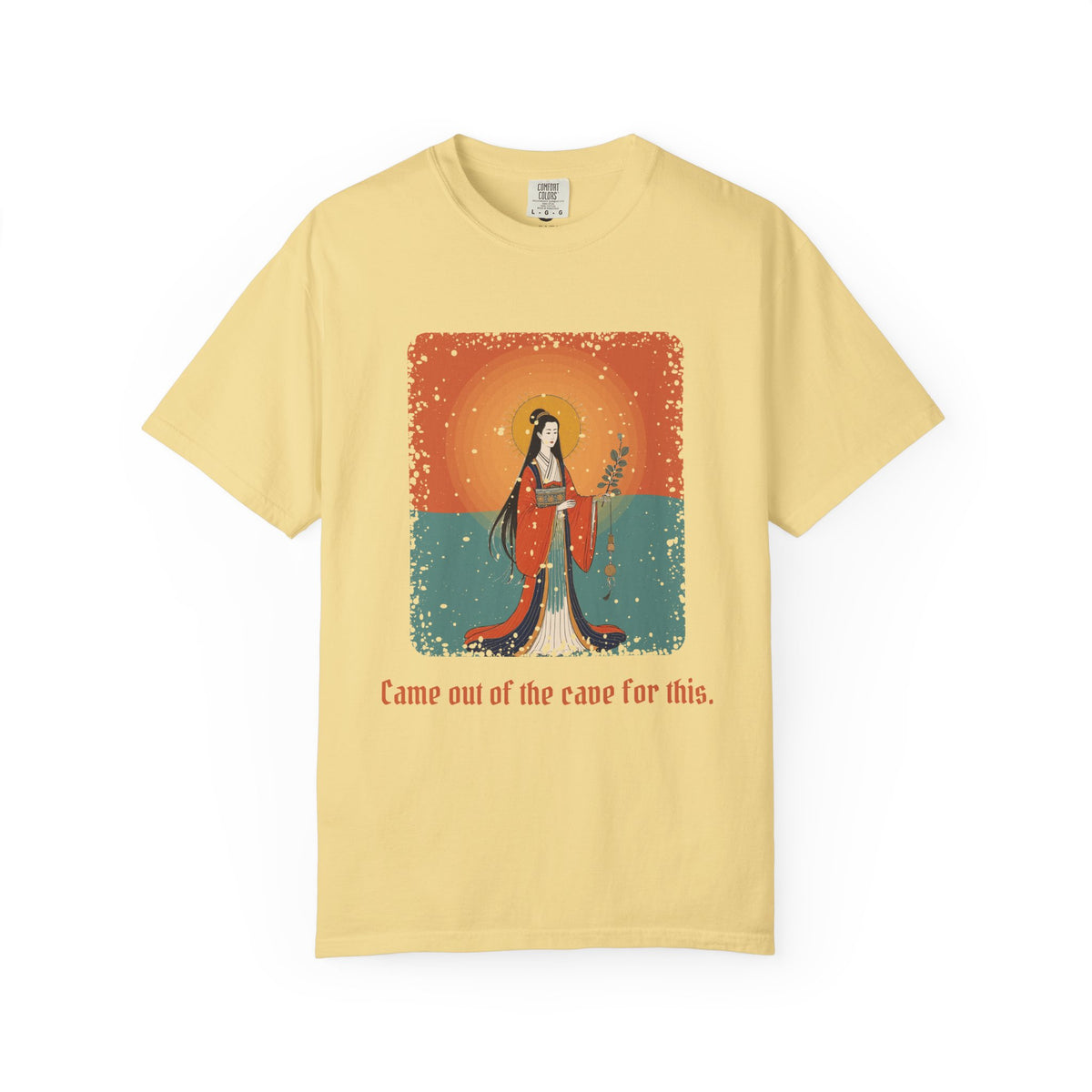 Amaterasu · “Came out of the cave for this.” — Garment-Dyed T-Shirt